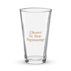 Cheers to New Beginnings - Shaker pint glass- MB Collection