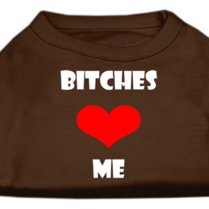 Bitches Love Me Screen Print Shirts Brown XL