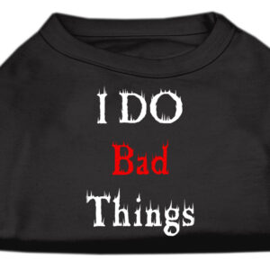 I Do Bad Things Screen Print Shirts Black XXL