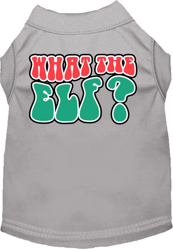 What the Elf Screen Print Dog Shirt Grey Size SM